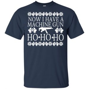 Now I Have A Machine Gun Ho-Ho-Ho Christmas Sweater, Hoodie, T-Shirts 17 Now I Have A Machine Gun Ho-Ho-Ho Christmas Sweater, Hoodie, T-Shirts 17