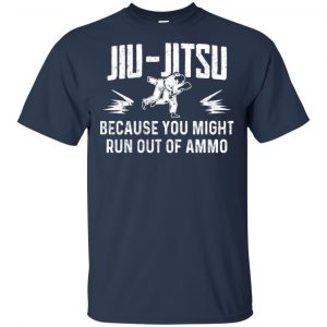 Jiu Jitsu Because You Might Run Out Of Ammo T-Shirts, Hoodie. Tank 17