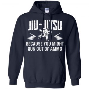Jiu Jitsu Because You Might Run Out Of Ammo T-Shirts, Hoodie. Tank 19