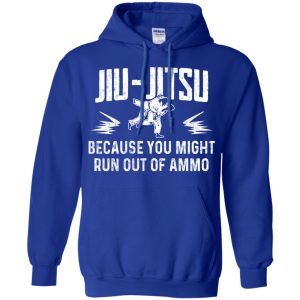 Jiu Jitsu Because You Might Run Out Of Ammo T-Shirts, Hoodie. Tank 21