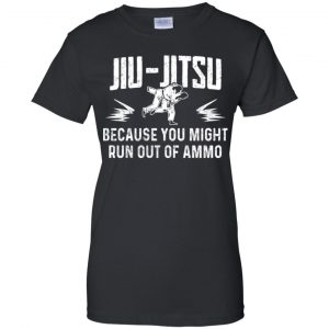 Jiu Jitsu Because You Might Run Out Of Ammo T-Shirts, Hoodie. Tank 22