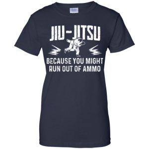 Jiu Jitsu Because You Might Run Out Of Ammo T-Shirts, Hoodie. Tank 24