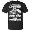 I've Been Called A Lot Of Names In My Lifetime But Pop Pop Is My Favorite T-Shirts, Hoodie, Tank 1