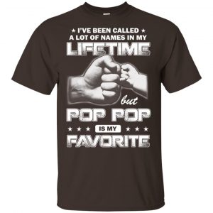 I've Been Called A Lot Of Names In My Lifetime But Pop Pop Is My Favorite T-Shirts, Hoodie, Tank 15