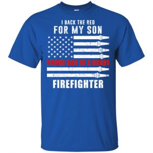 I Back The Red For My Son Proud Dad Of A Brave Firefighter T-Shirts, Hoodie, Tank 16