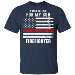 I Back The Red For My Son Proud Dad Of A Brave Firefighter T-Shirts, Hoodie, Tank 17