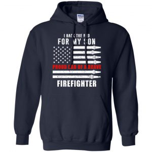 I Back The Red For My Son Proud Dad Of A Brave Firefighter T-Shirts, Hoodie, Tank 19
