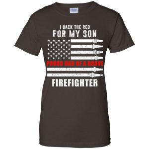 I Back The Red For My Son Proud Dad Of A Brave Firefighter T-Shirts, Hoodie, Tank 23