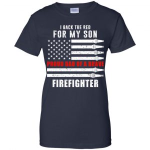 I Back The Red For My Son Proud Dad Of A Brave Firefighter T-Shirts, Hoodie, Tank 24