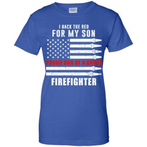 I Back The Red For My Son Proud Dad Of A Brave Firefighter T-Shirts, Hoodie, Tank 25