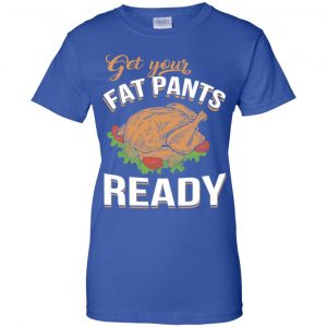 Get Your Fat Pants Ready Funny Thanksgiving T-Shirts, Hoodie, Tank 24