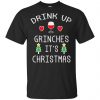 Drink Up Grinches It's Christmas Sweater, Hoodie, T-Shirts 2