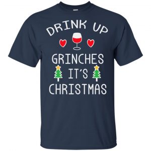 Drink Up Grinches It's Christmas Sweater, Hoodie, T-Shirts 16 Drink Up Grinches It's Christmas Sweater, Hoodie, T-Shirts 16