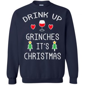 Drink Up Grinches It's Christmas Sweater, Hoodie, T-Shirts 21 Drink Up Grinches It's Christmas Sweater, Hoodie, T-Shirts 21