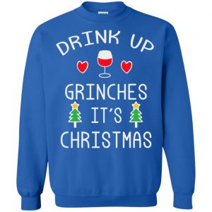 Drink Up Grinches It's Christmas Sweater, Hoodie, T-Shirts 22 Drink Up Grinches It's Christmas Sweater, Hoodie, T-Shirts 22