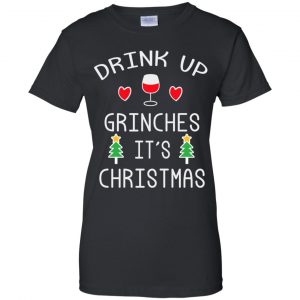 Drink Up Grinches It's Christmas Sweater, Hoodie, T-Shirts 24 Drink Up Grinches It's Christmas Sweater, Hoodie, T-Shirts 24