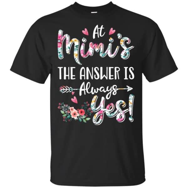At Mimi's The Answer Is Always Yes Floral Mother's Day Gift T-Shirts, Hoodie, Tank 3
