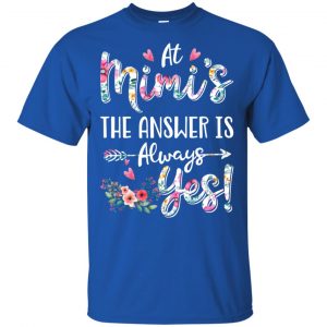 At Mimi's The Answer Is Always Yes Floral Mother's Day Gift T-Shirts, Hoodie, Tank 16