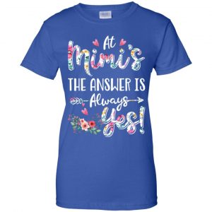 At Mimi's The Answer Is Always Yes Floral Mother's Day Gift T-Shirts, Hoodie, Tank 25