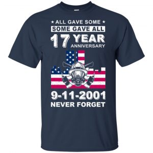 The 343 Firefighter Memorial, All Gave Some Some Gave All 17 Year Anniversary 9-11-2001 Never Forget T-Shirts, Hoodie, Tank 17