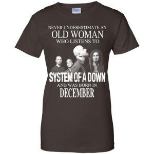 An Old Woman Who Listens To System Of A Down And Was Born In December T-Shirts, Hoodie, Tank 23