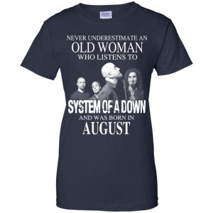 An Old Woman Who Listens To System Of A Down And Was Born In August T-Shirts, Hoodie, Tank 24