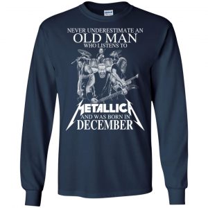 An Old Man Who Listens To Metallica And Was Born In December T-Shirts, Hoodie, Tank 18