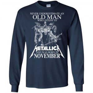 An Old Man Who Listens To Metallica And Was Born In November T-Shirts, Hoodie, Tank 19