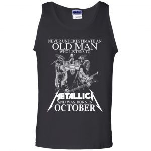 An Old Man Who Listens To Metallica And Was Born In October T-Shirts, Hoodie, Tank 24 An Old Man Who Listens To Metallica And Was Born In October T-Shirts, Hoodie, Tank 24