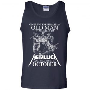 An Old Man Who Listens To Metallica And Was Born In October T-Shirts, Hoodie, Tank 25 An Old Man Who Listens To Metallica And Was Born In October T-Shirts, Hoodie, Tank 25