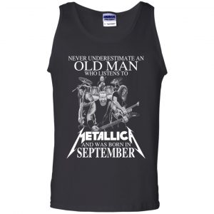 An Old Man Who Listens To Metallica And Was Born In September T-Shirts, Hoodie, Tank 24