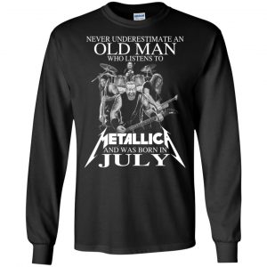 An Old Man Who Listens To Metallica And Was Born In July T-Shirts, Hoodie, Tank 18