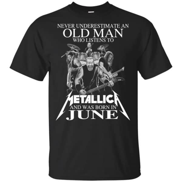 An Old Man Who Listens To Metallica And Was Born In June T-Shirts, Hoodie, Tank 3