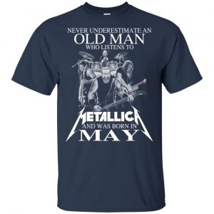 An Old Man Who Listens To Metallica And Was Born In May T-Shirts, Hoodie, Tank 16