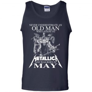 An Old Man Who Listens To Metallica And Was Born In May T-Shirts, Hoodie, Tank 25