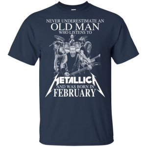 An Old Man Who Listens To Metallica And Was Born In February T-Shirts, Hoodie, Tank 16 An Old Man Who Listens To Metallica And Was Born In February T-Shirts, Hoodie, Tank 16