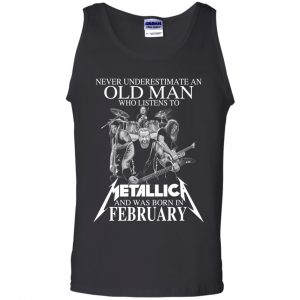 An Old Man Who Listens To Metallica And Was Born In February T-Shirts, Hoodie, Tank 24 An Old Man Who Listens To Metallica And Was Born In February T-Shirts, Hoodie, Tank 24