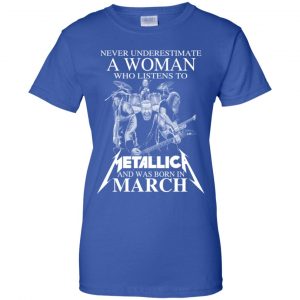 A Woman Who Listens To Metallica And Was Born In March T-Shirts, Hoodie, Tank 25