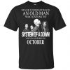 An Old Man Who Listens To System Of A Down And Was Born In October T-Shirts, Hoodie, Tank 2