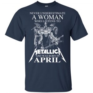 A Woman Who Listens To Metallica And Was Born In April T-Shirts, Hoodie, Tank 17