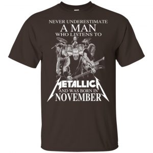 A Man Who Listens To Metallica And Was Born In November T-Shirts, Hoodie, Tank 17