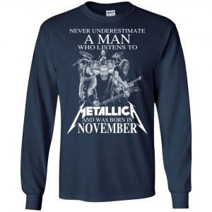 A Man Who Listens To Metallica And Was Born In November T-Shirts, Hoodie, Tank 19