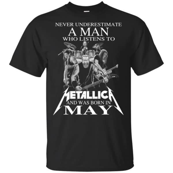 A Man Who Listens To Metallica And Was Born In May T-Shirts, Hoodie, Tank 3