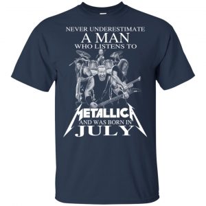 A Man Who Listens To Metallica And Was Born In July T-Shirts, Hoodie, Tank 16