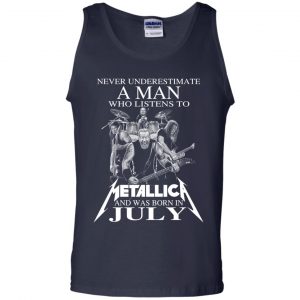 A Man Who Listens To Metallica And Was Born In July T-Shirts, Hoodie, Tank 25