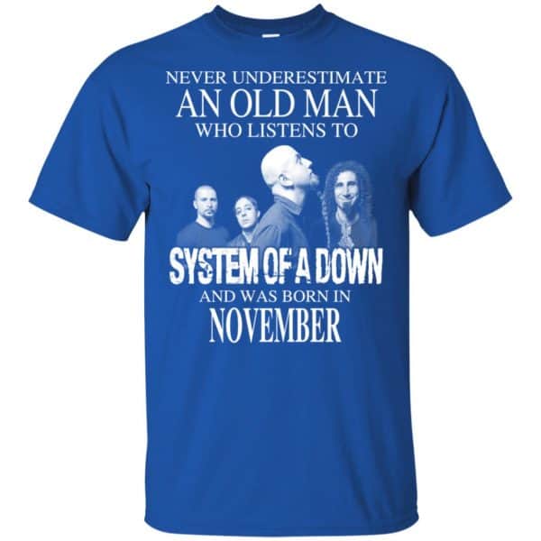 An Old Man Who Listens To System Of A Down And Was Born In November T-Shirts, Hoodie, Tank 4