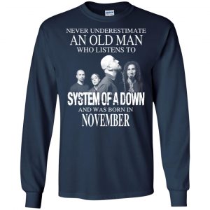 An Old Man Who Listens To System Of A Down And Was Born In November T-Shirts, Hoodie, Tank 19