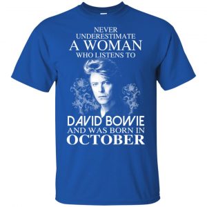 A Woman Who Listens To David Bowie And Was Born In October T-Shirts, Hoodie, Tank 16