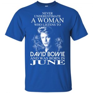 A Woman Who Listens To David Bowie And Was Born In June T-Shirts, Hoodie, Tank 16