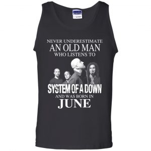 An Old Man Who Listens To System Of A Down And Was Born In June T-Shirts, Hoodie, Tank 24